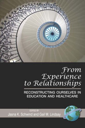 Cover image for From Experience to Relationships: Reconstructing Ourselves in Education and Healthcare