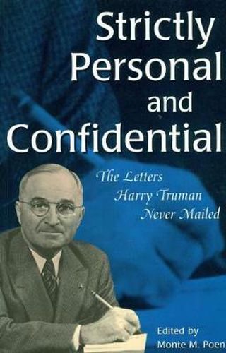 Cover image for Strictly Personal and Confidential: The Letters Harry Truman Never Mailed