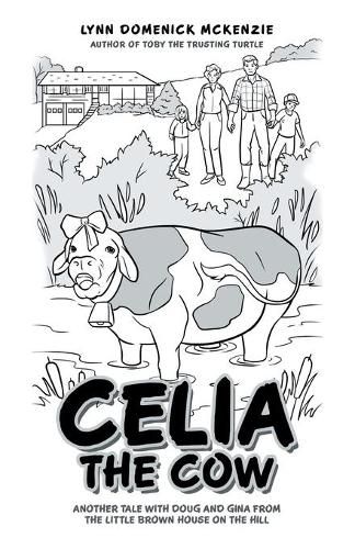 Celia the Cow: Another Tale with Doug and Gina from the Little Brown House on the Hill