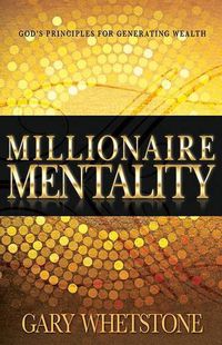 Cover image for Millionaire Mentality: God's Principles for Generating Wealth