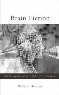 Cover image for Brain Fiction: Self-Deception and the Riddle of Confabulation