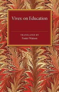 Cover image for Vives: On Education: A Translation of the De tradendis disciplinis of Juan Luis Vives