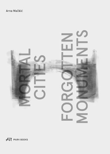 Cover image for Mortal Cities & Forgotten Monuments