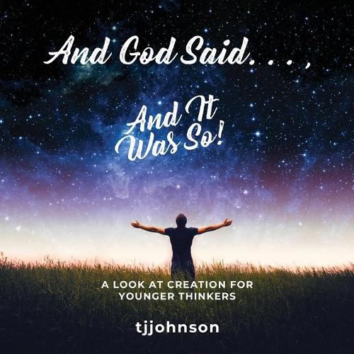 Cover image for And God Said. . ., And It Was So!: A Look at Creation For Younger Thinkers