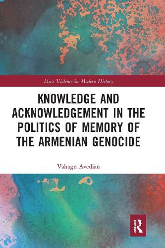 Cover image for Knowledge and Acknowledgement in the Politics of Memory of the Armenian Genocide