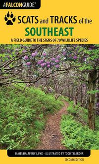 Cover image for Scats and Tracks of the Southeast: A Field Guide to the Signs of 70 Wildlife Species