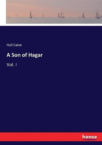 A Son of Hagar: Vol. I