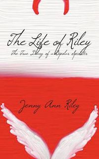 Cover image for The Life of Riley: The True Diary of a Bipolar Spinster