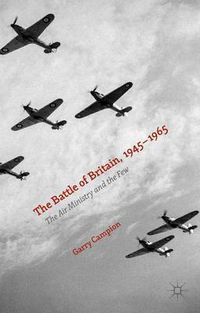 Cover image for The Battle of Britain, 1945-1965: The Air Ministry and the Few