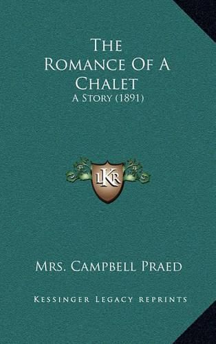 The Romance of a Chalet: A Story (1891)