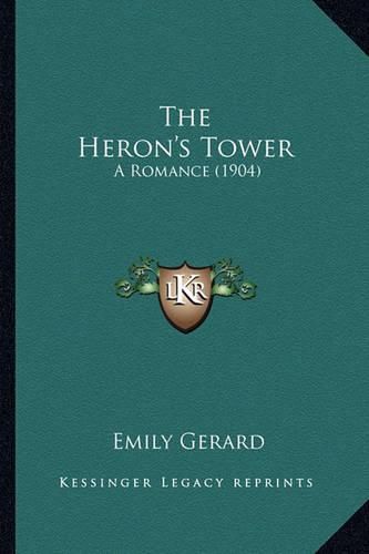 Cover image for The Heron's Tower: A Romance (1904)