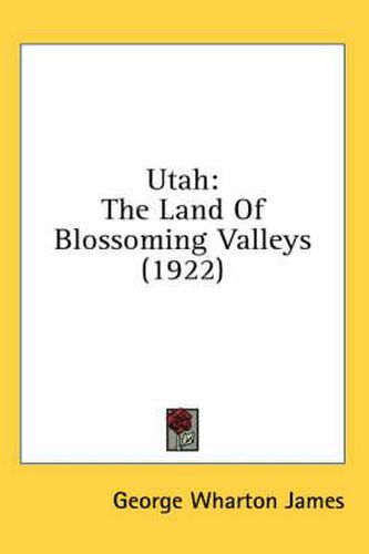 Cover image for Utah: The Land of Blossoming Valleys (1922)