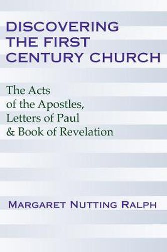 Cover image for Discovering the First Century Church: The Acts of the Apostles, Letters of Paul & the Book of Revelation