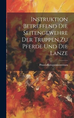 Cover image for Instruktion Betreffend die Seitengewehre der Truppen zu Pferde und die Lanze