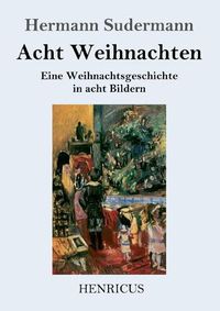 Cover image for Acht Weihnachten: Eine Weihnachtsgeschichte in acht Bildern