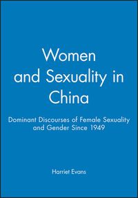 Cover image for Women and Sexuality in China: Dominant Discourses on Female Sexuality and Gender Since 1949