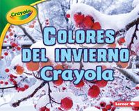 Cover image for Colores del Invierno Crayola (R) (Crayola (R) Winter Colors)