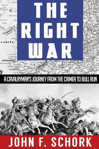 The Right War: A Cavalryman's Journey from The Crimea to Bull Run