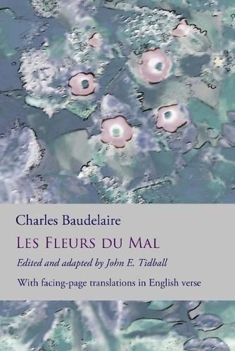 Cover image for Les Fleurs du Mal: The Flowers of Evil: the complete dual language edition, fully revised and updated