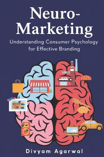 Cover image for Neuro-Marketing: Understanding Consumer Psychology for Effective Branding