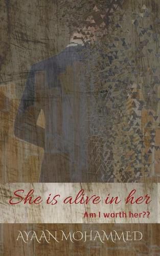 Cover image for She Is Alive in Her: Am I Worth Her?