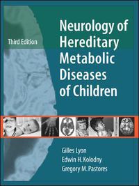 Cover image for Neurology of Hereditary Metabolic Diseases of Children: Third Edition