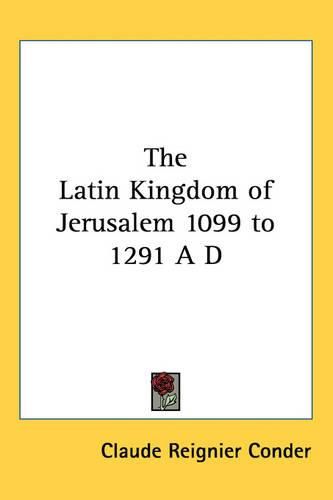 Cover image for The Latin Kingdom of Jerusalem 1099 to 1291 A D