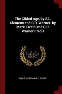 Cover image for The Gilded Age, by S.L. Clemens and C.D. Warner. by Mark Twain and C.D. Warner.3 Vols