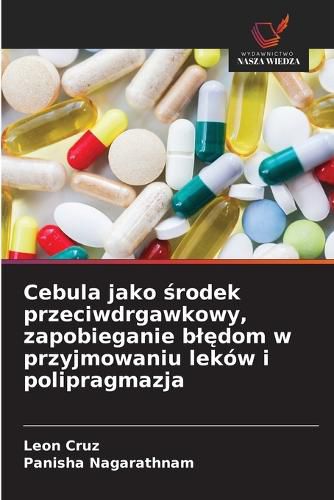 Cover image for Cebula jako środek przeciwdrgawkowy, zapobieganie blędom w przyjmowaniu lekow i polipragmazja