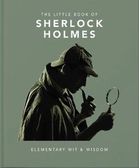 Cover image for The Little Book of Sherlock Holmes: Elementary Wit & Wisdom