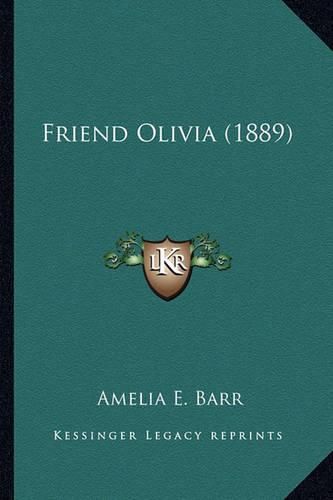 Cover image for Friend Olivia (1889) Friend Olivia (1889)