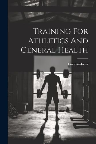 Cover image for Training For Athletics And General Health