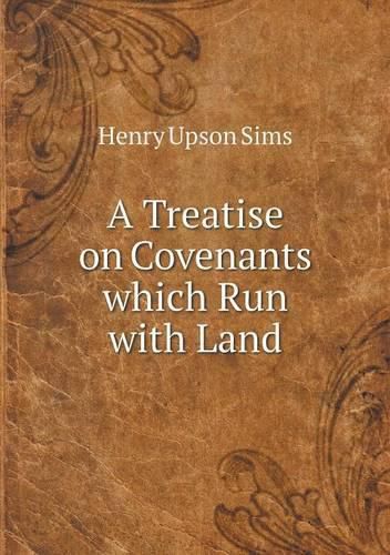 Cover image for A Treatise on Covenants which Run with Land