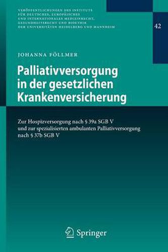 Cover image for Palliativversorgung in Der Gesetzlichen Krankenversicherung: Zur Hospizversorgung Nach  39a Sgb V Und Zur Spezialisierten Ambulanten Palliativversorgung Nach  37b Sgb V