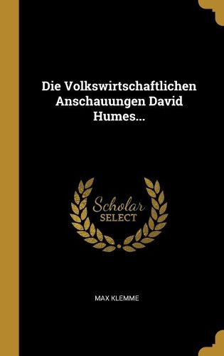 Cover image for Die Volkswirtschaftlichen Anschauungen David Humes...