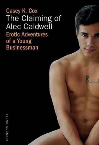 The Claiming of Alec Caldwell: Erotic Adventures of a Young Businessman