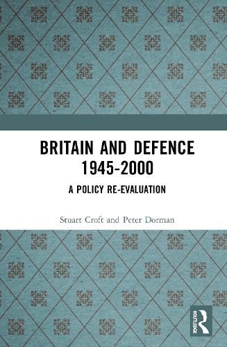 Cover image for Britain and Defence 1945-2000: A Policy Re-evaluation