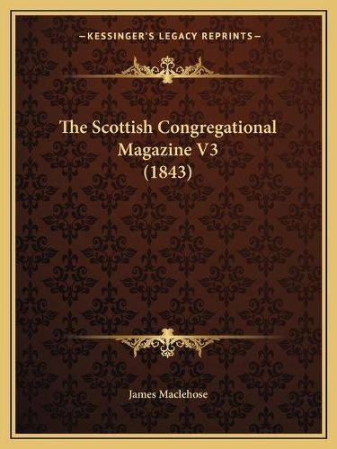 Cover image for The Scottish Congregational Magazine V3 (1843)