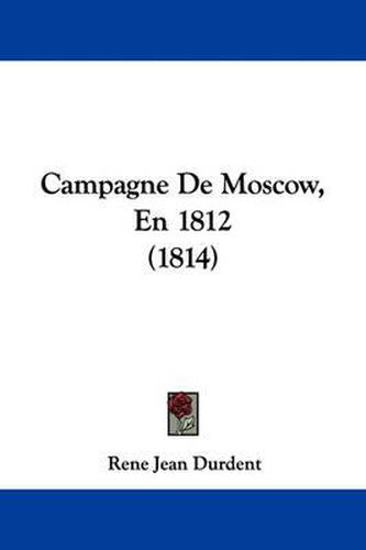 Cover image for Campagne De Moscow, En 1812 (1814)
