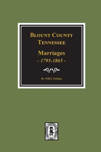 Cover image for Blount County, Tennessee Marriages, 1795-1865.