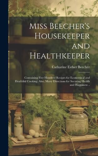 Miss Beecher's Housekeeper and Healthkeeper