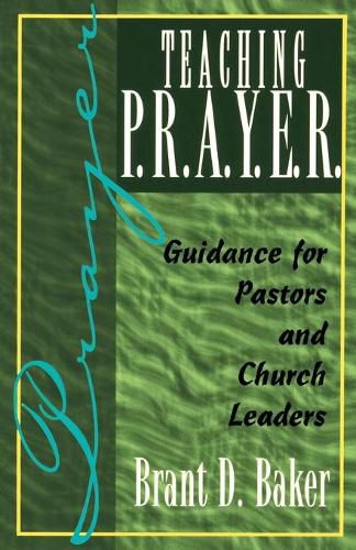 Cover image for Teaching P.R.A.Y.E.R.: Guidance for Pastors and Spiritual Leaders