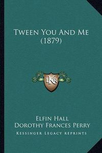 Cover image for Tween You and Me (1879)