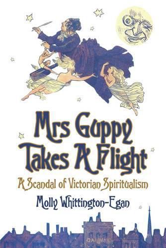 Cover image for Mrs Guppy Takes a Flight: A Scandal of Victorian Spiritualism