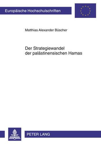 Cover image for Der Strategiewandel Der Palaestinensischen Hamas: Identifizierung Von Auspraegung Und Ausloesenden Faktoren