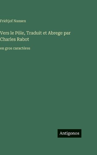 Cover image for Vers le Pole, Traduit et Abrege par Charles Rabot