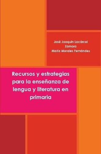 Cover image for Recursos y estrategias para la ensenanza de lengua y literatura en primaria