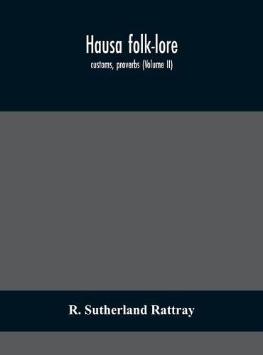 Cover image for Hausa folk-lore, customs, proverbs (Volume II)