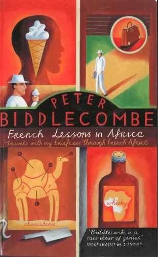 Cover image for French Lessons In Africa: Travels with my Briefcase through French Africa