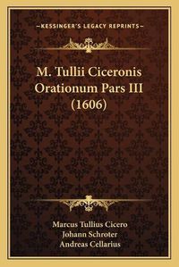 Cover image for M. Tullii Ciceronis Orationum Pars III (1606)